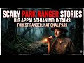Scary Park Ranger Stories in the Big Appalachian Mountains | Forest Ranger, National Park