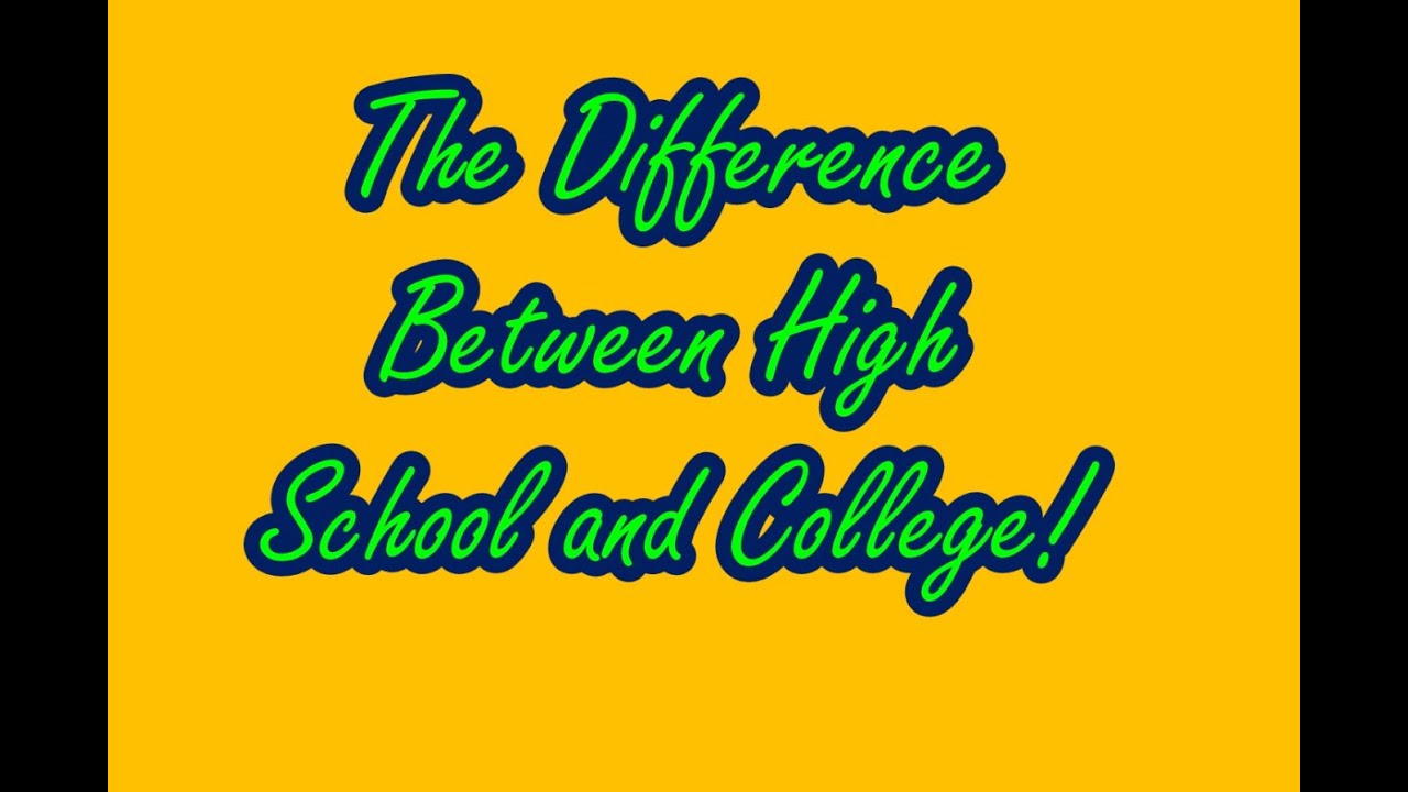 Difference between high school and college youtube