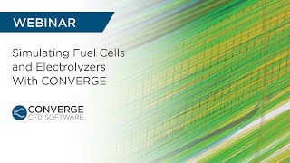 Famous WEBINAR | Simulating Fuel Cells With CONVERGE Profile