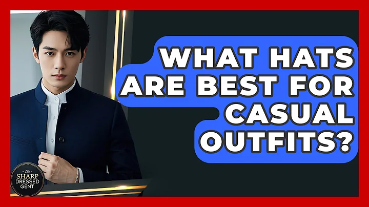 What Hats Are Best For Casual Outfits? - The Sharp Dressed Gent