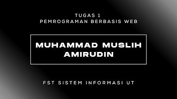 050718523 - Muhammad Muslih Amirudin - Tugas 1 - Pemrograman Berbasis Web