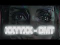 XXYYXX - DMT