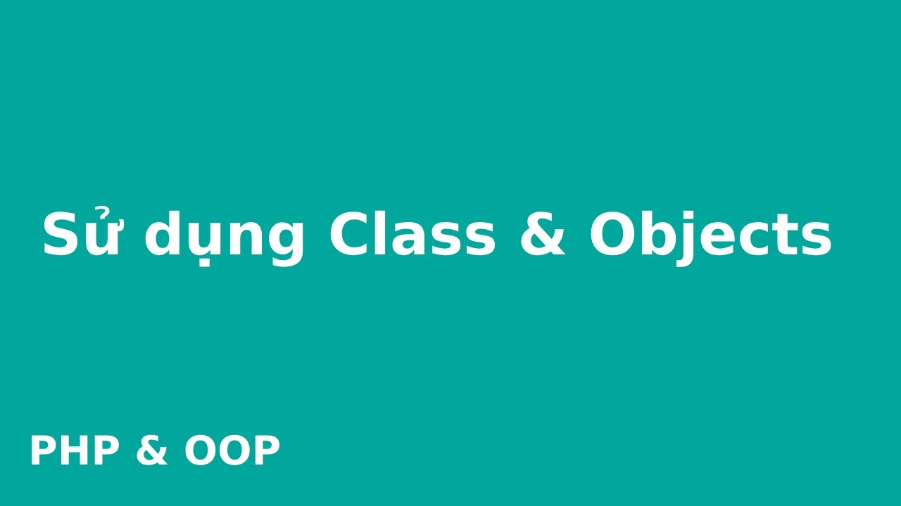 Lập trình PHP OOP # Sử dụng Class & Objects? - YouTube