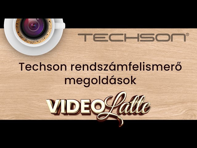 Techson rendszámfelismerő megoldások – Techson VideoLatte