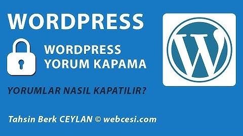 Wordpress Yorumları Kapatma [Çözüldü]