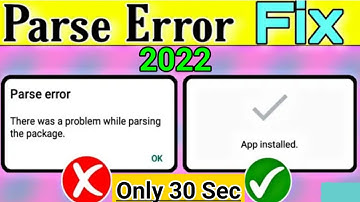 How to fix parse error there was a problem parsing the package while installing android apps 2022