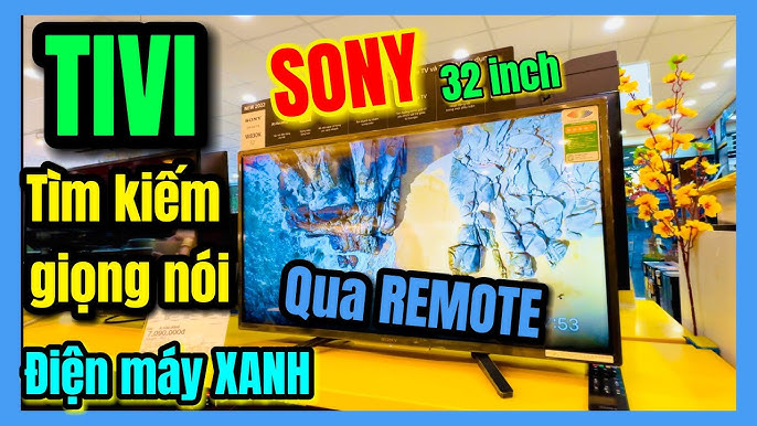 Tivi Sony 32 inch Điện máy XANH có tìm kiếm giọng nói qua Remote ...