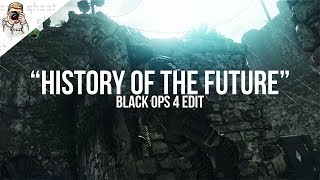 "History of the Future" - Black Ops 4 Edit