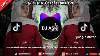 Dj Aceh jungle dutch Koen Peuteumuen (bergek) Bye Dj Aski Remix fullbass terbaru 2026‼️