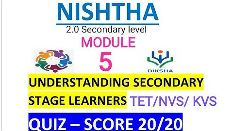 NISHTHA TRAINING ॥ QUIZ ॥SCORE 20/20 ॥ MODULE 5 - UNDERSTANDING SECONDARY STAGE LEARNERS