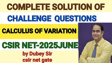 Complete Solution of CSIR NET JRF Exam-2025 JUNE. Calculus of Variation. Part-B & C.By Dubey Sir