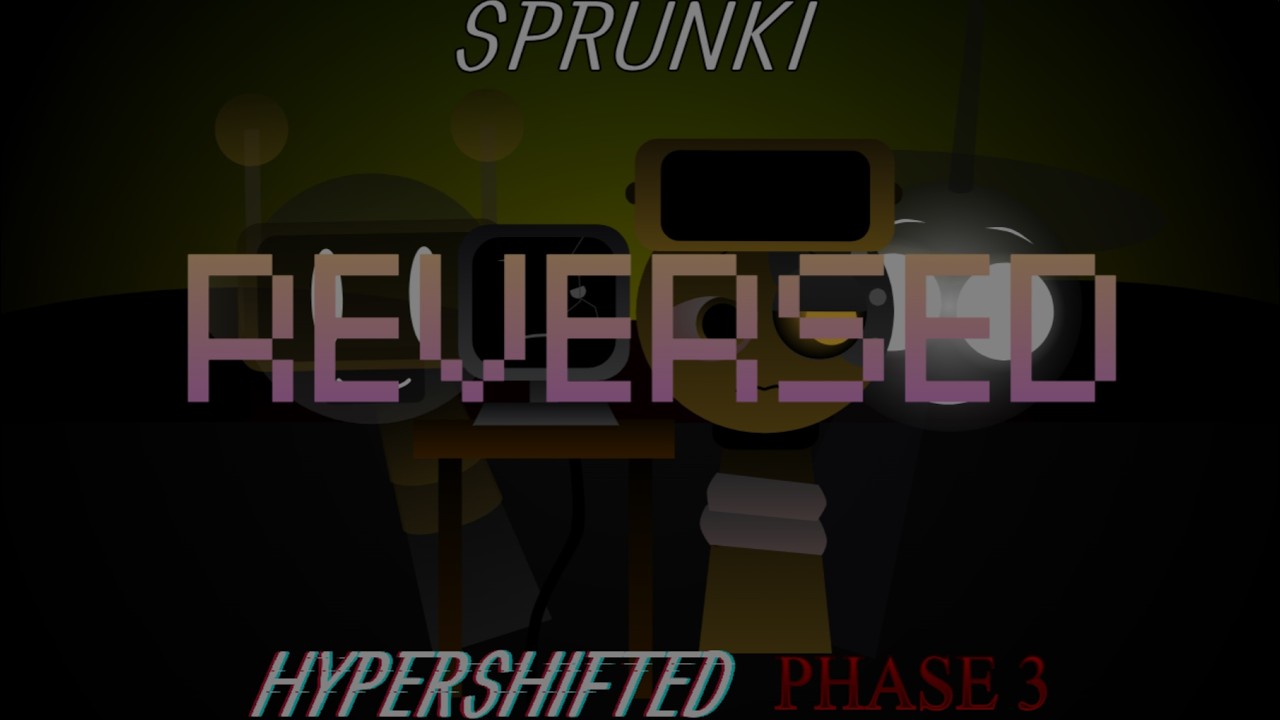 Sprunki: Hypershifted - Phase 3 (Reversed) (SHOWCASE)