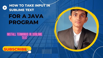 How to set up Sublime Text for JAVA || Install terminus in sublime to take user input