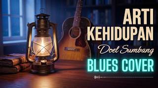 Doel Sumbang - Arti Kehidupan - Blues Cover | Tembang Kenangan Nostalgia Klasik