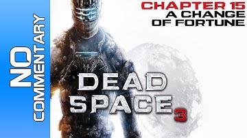 Dead Space 3 Walkthrough - Chapter 15 "A CHANGE OF FORTUNE" PC X360 PS3