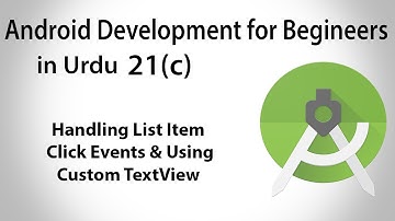 Android Development in Urdu-21c | List Item Click Events & Using Custom TextView | Jahan Numma