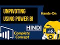 Unpivoting using Power BI | Complete Concept |Hands On | Hindi