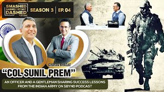 Colonel Sunil Prem, an officer and a gentleman on lessons from the Indian Army on the SBYND podcast.