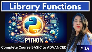 Complete Python Course from Noob to Pro | Day 14 | Library Functions in  Python | math, random, time