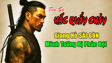 HẮC QUẨY CHẢY: Tiểu Sử Giang Hồ SÀI GÒn - Mãnh Tướng Bị Phản Bội |48h Phá Án