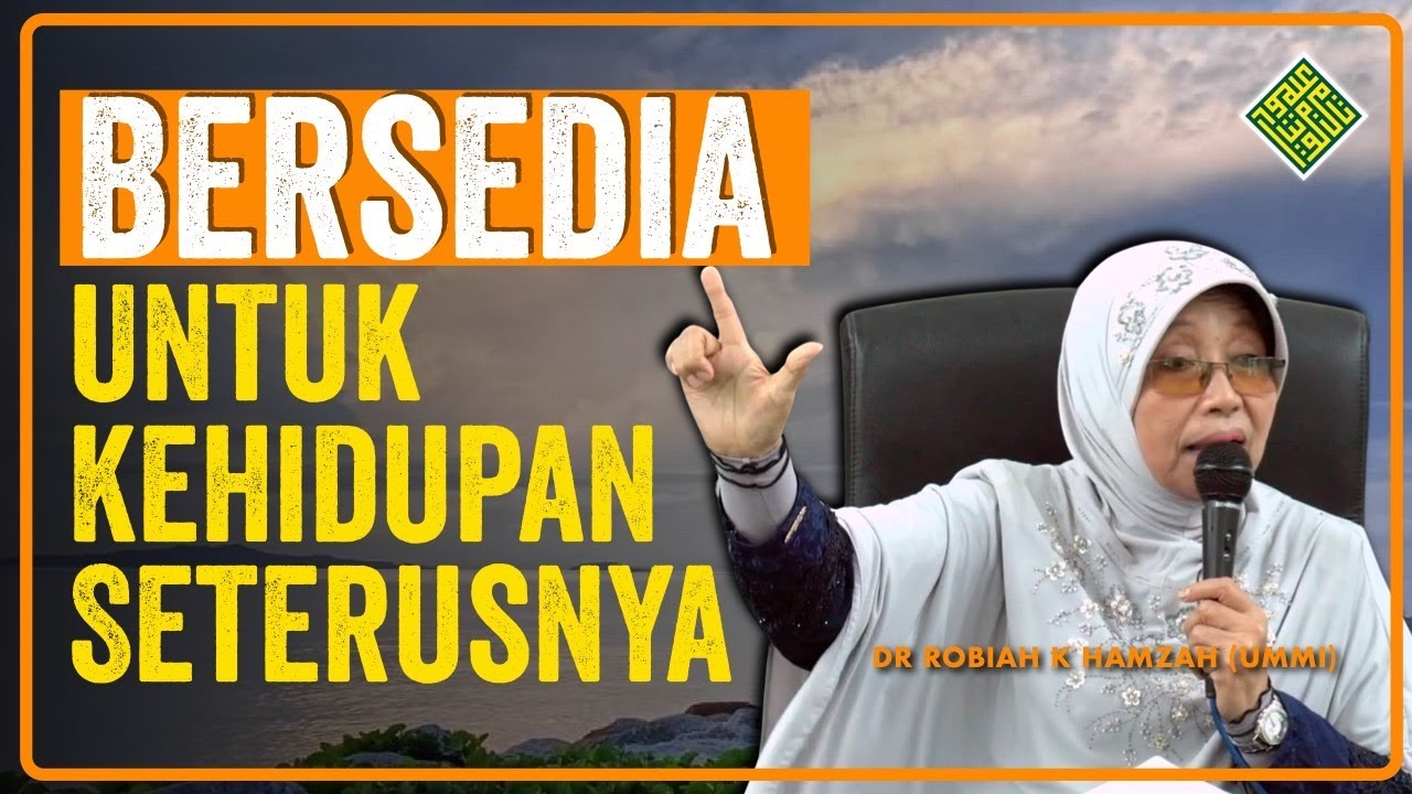 Dr Robiah K Hamzah - Sudahkah kita bersedia untuk kehidupan seterusnya?