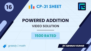 #16 Powered Addition | Video Solution | 1500 Rated | TLE CP-31 Sheet | Best Codeforces Problems