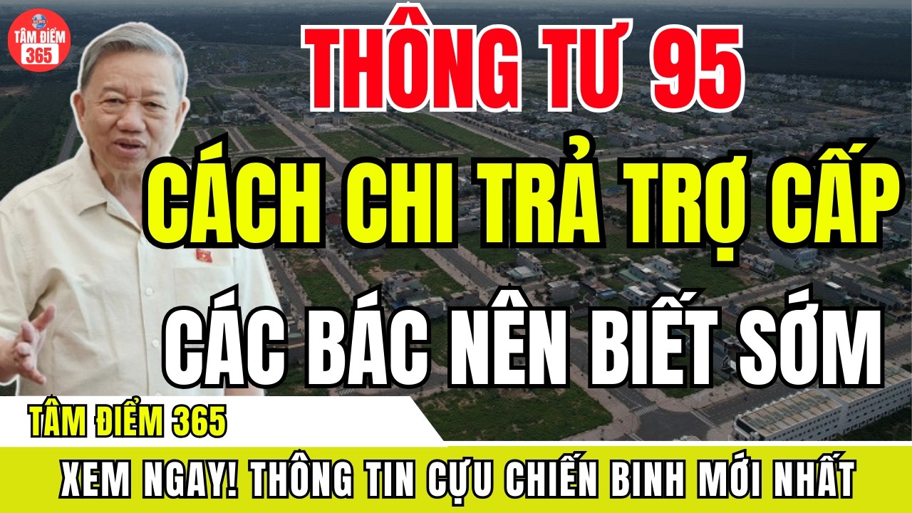 2026 Có Thay Đổi Lớn– Các Bác Cần Biết Sớm – Thông Tư 95 Quy Định Cách Chi Trả Trợ Cấp Người Có Công