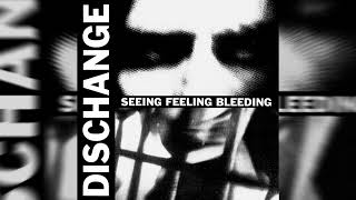 DISCHANGE - Seeing Feeling Bleeding LP (1993) (Full Album - Crust Punk)