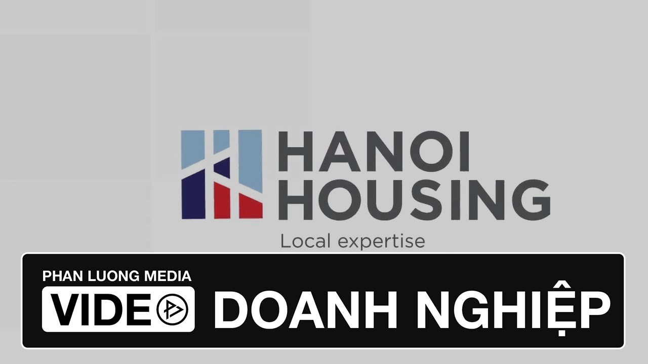 HANOI HOUSING  - Video giới thiệu doanh nghiệp - Phan Lương Media