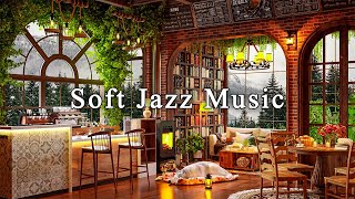 Soft Jazz Music for Work, Study, Unwind☕Cozy Coffee Shop Ambience &amp; Relaxing Jazz Instrumental Music