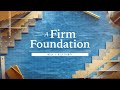 A Firm Foundation | Week 1 | Contemporary Service