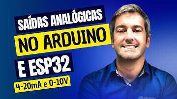 SAÍDAS ANALÓGICAS 4-20mA E 0-10V | ARDUINO E ESP32