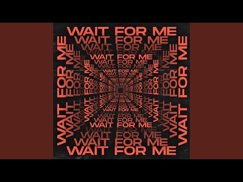 Wait For Me