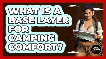 What Is A Base Layer For Camping Comfort? - Exploring Campgrounds