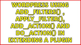 Details Wordpress: Using add_filters() , apply_filter(), add_action() and do_action() in extending a plugin Guide