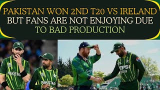 Pakistan won 2nd T20 vs Ireland but fans are not enjoying due to bad production