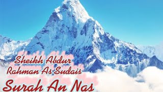 Surah An Nas - Sheikh Abdur Rahman As Sudais Recitation