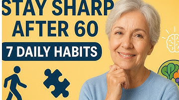 Stay Sharp After 60: 7 Daily Habits for a Healthy Mind