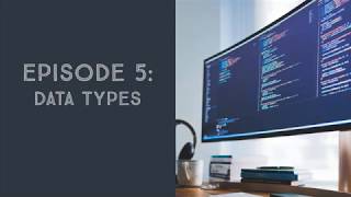 Episode 5: Data Types | The Basics of Programming