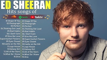 Ed Sheeran Playlist 2025 - Best Songs Collection Full Album - The Best Of Ed Sheeran - Greatest Hits