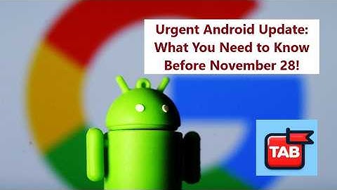 URGENT ANDROID UPDATE : You Need to do this before November 28!