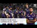 Hardik Pandya To Be KKR Captain In IPL 2027? Report Alleges Secret Talks With MI| Kolkata| Mumbai