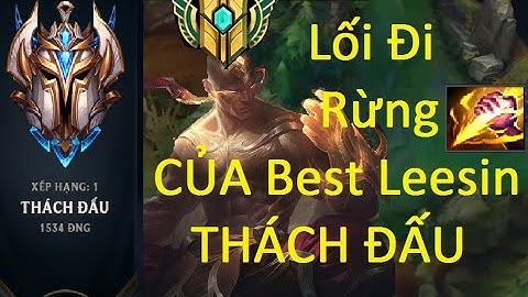 Lối Đi Rừng Của Best Lee sin Thách Đấu - Cướp Sạch Rừng Địch Ngay Ở Cấp Đầu