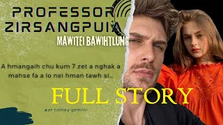 PROFESSOR ZIRSANGPUIA Complete BY Mawitei Bawitlung| AUDIOBOOK, #mizo    #thawnthungaihnawm