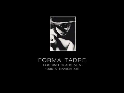 FORMA TADRE - Looking glass men ["Navigator" - 1996]