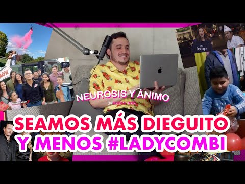 Neurosis y Ánimo - Seamos más Dieguito y menos (Ep.14)