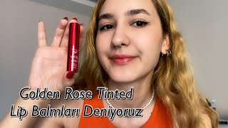 Golden Rose Tinted Lip Balm&#39;ları Deniyoruz