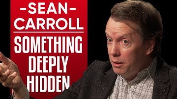 SEAN CARROLL - SOMETHING DEEPLY HIDDEN: Quantum Worlds & Emergence Of Spacetime -Part1/2|London Real