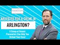 Arrested For A Crime In Arlington, Texas? A Former Prosecutor Gives You Your Defense Strategy!
