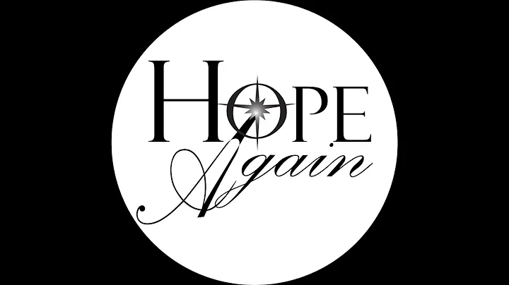 Hope Again Welcome Video